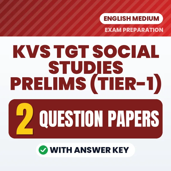Practice for KVS TGT Social Studies Prelims (Tier-1) Exam at Home – 2 Question Papers PDF in English with Answers