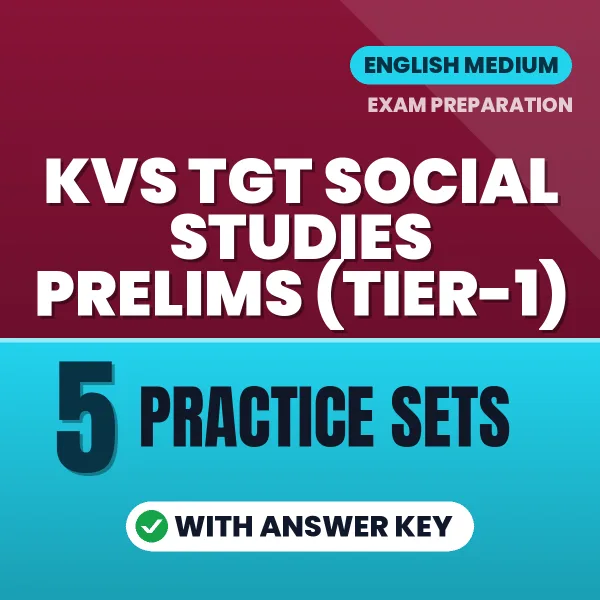 Practice for KVS TGT Social Studies Prelims (Tier-1) Exam at Home – 5 Practice Sets PDF in English with Answers