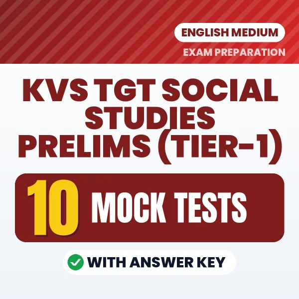 10 Mock Tests for KVS TGT Social Studies Prelims (Tier-1) Exam in English | Practice eBook with Answer Key – Instant PDF Download