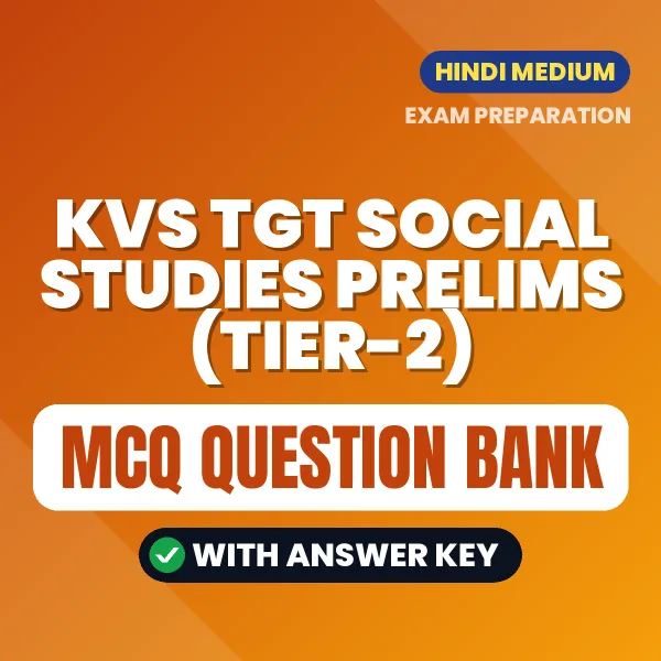 Crack KVS TGT Social Studies Prelims (Tier-2) Exam with This MCQ Practice Book PDF in Hindi – Instant Download