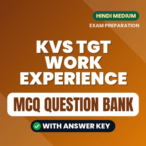 KVS TGT WORK EXPERIENCE Exam Objective Question Bank (Hindi): MCQs with Answer Key Based on the Latest Syllabus