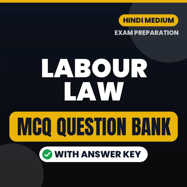 Labour Law Exam Objective Question Bank (Hindi): MCQs with Answer Key Based on the Latest Syllabus