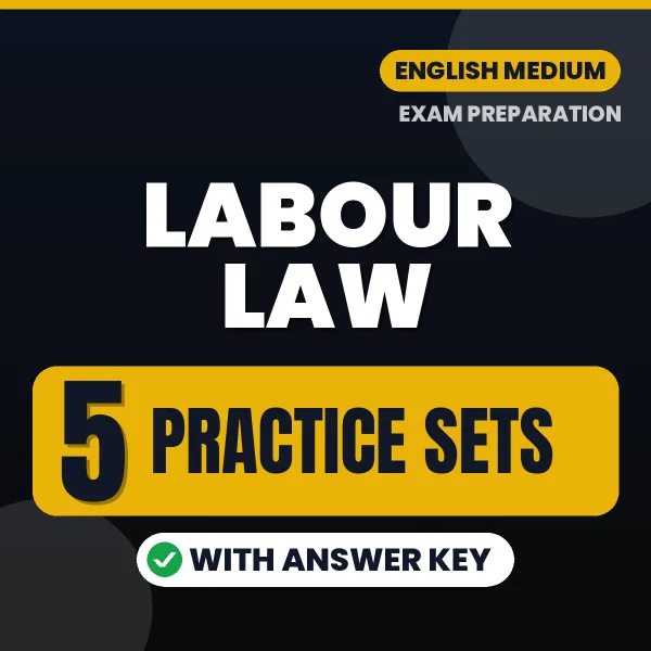 Test Your Labour Law Exam Preparation – 5 Practice Sets with Answer Key in PDF Format (English)