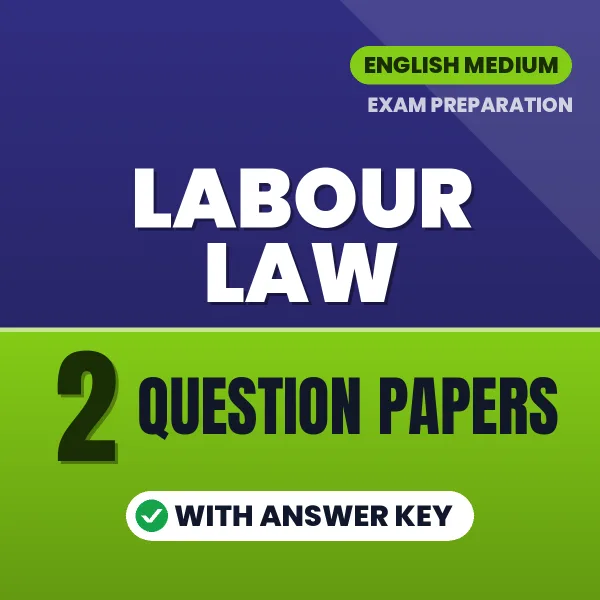 Test Your Labour Law Exam Preparation – 2 Question Papers with Answer Key in PDF Format (English)
