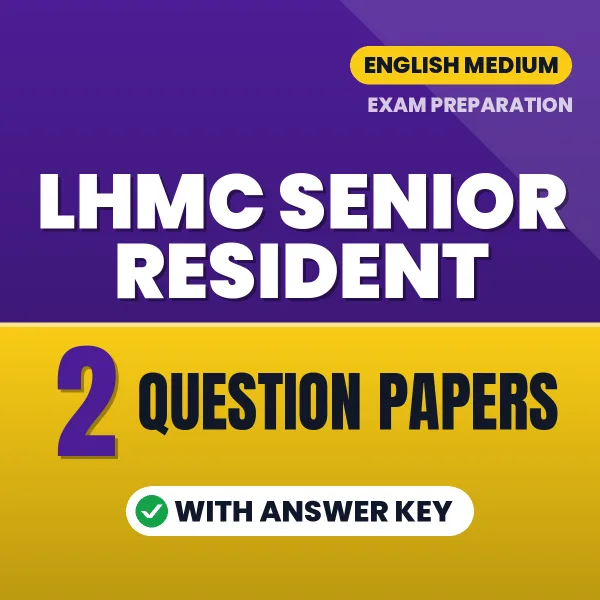 LHMC Senior Resident Question Paper PDF in English – 2 Full-Length Question Papers with Answer Key