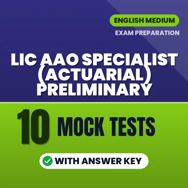 Test Your LIC AAO Specialist (Actuarial) Preliminary Exam Preparation – 10 Mock Tests with Answer Key in PDF Format (English)