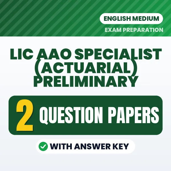 Test Your LIC AAO Specialist (Actuarial) Preliminary Exam Preparation – 2 Question Papers with Answer Key in PDF Format (English)