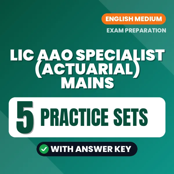 Test Your LIC AAO Specialist (Actuarial) Mains Exam Preparation – 5 Practice Sets with Answer Key in PDF Format (English)