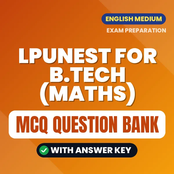 Crack LPUNEST For B.Tech (Maths) Exam with This MCQ Practice Book PDF in English – Instant Download