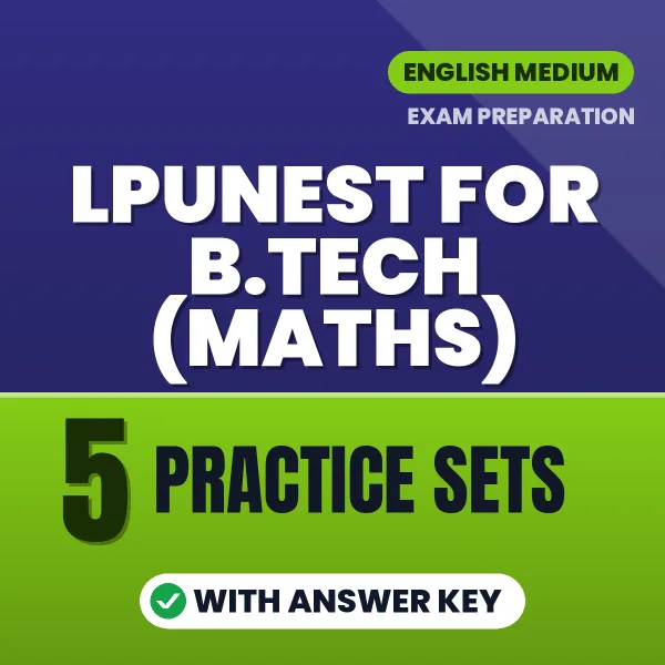 LPUNEST For B.Tech (Maths) Exam Practice Set Series (English): 5 Exam-Like Practice Sets with Answers