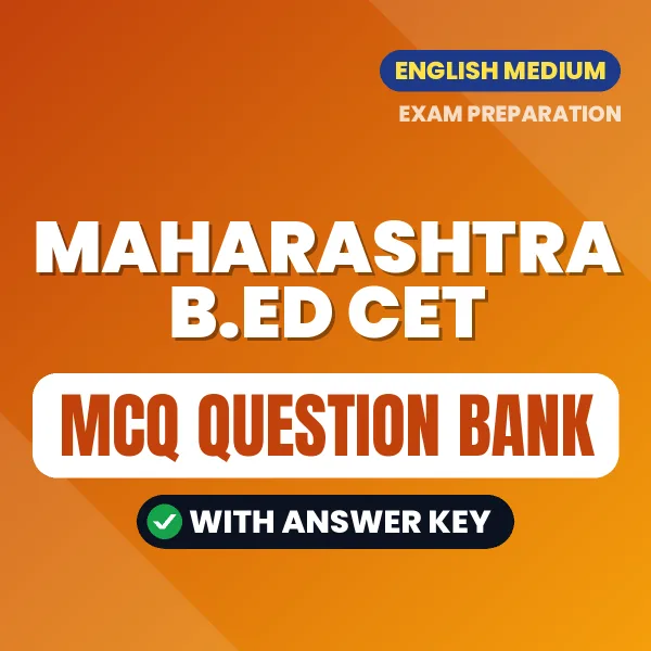 Maharashtra B.ED CET Exam Objective Question Bank (English): MCQs with Answer Key Based on the Latest Syllabus