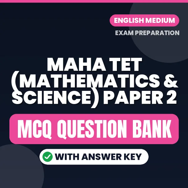 Download MAHA TET (Mathematics & Science) Paper 2 Exam MCQ PDF in English – Important Objective Questions with Answers