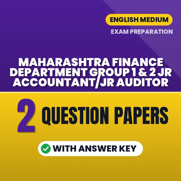 Practice for Maharashtra Finance Department Group 1 & 2 Jr Accountant/Jr Auditor Exam at Home – 2 Question Papers PDF in English with Answers