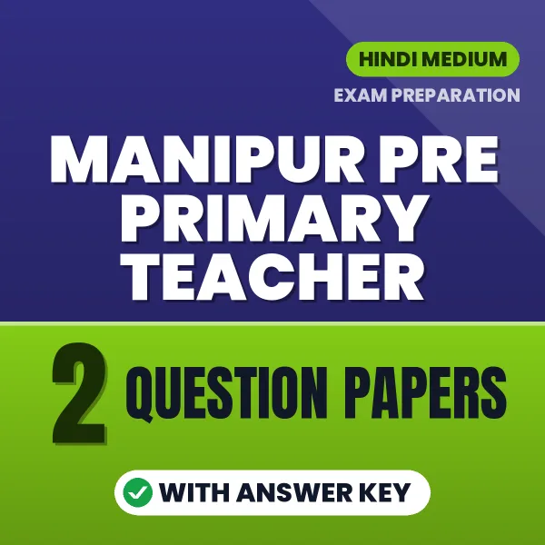 Boost Your Manipur Pre Primary Teacher Exam Score with 2 Question Papers with Answer Key in Hindi – PDF eBook
