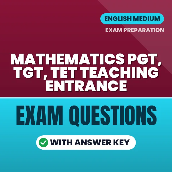 MATHEMATICS PGT, TGT, TET TEACHING Entrance Study eBook (English): Exam-Oriented Questions with Answers in PDF