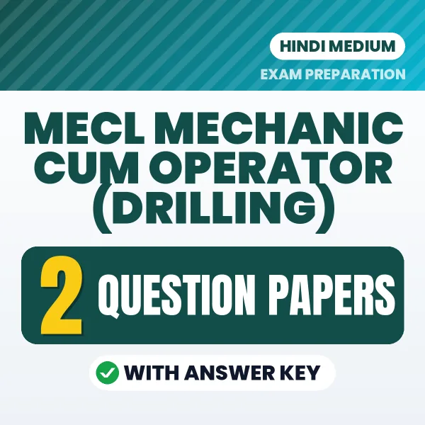 Test Your MECL Mechanic cum Operator (Drilling) Exam Preparation – 2 Question Papers with Answer Key in PDF Format (Hindi)