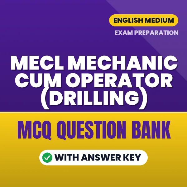Prepare for MECL Mechanic cum Operator (Drilling) Exam with Multiple Choice Questions & Answers PDF in English