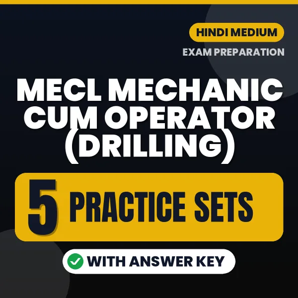 Test Your MECL Mechanic cum Operator (Drilling) Exam Preparation – 5 Practice Sets with Answer Key in PDF Format (Hindi)