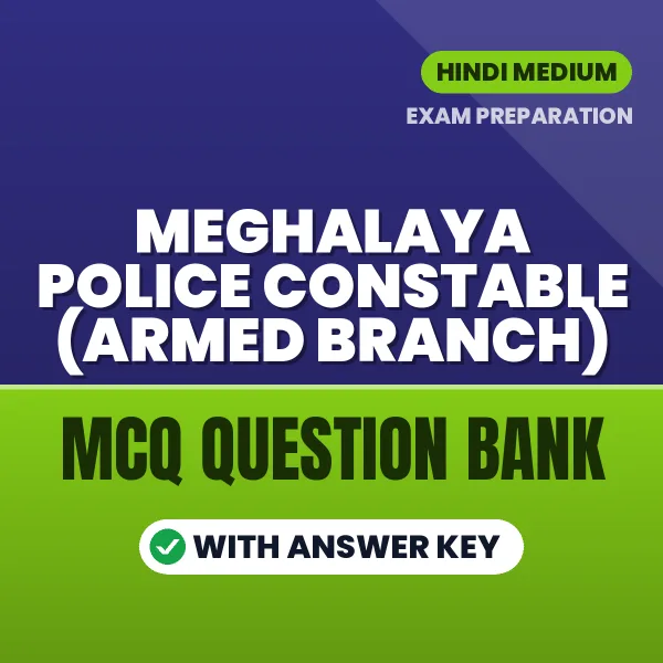 Prepare for Meghalaya Police Constable (Armed Branch) Exam with Multiple Choice Questions & Answers PDF in Hindi