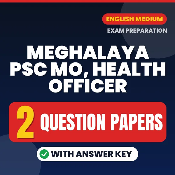Download 2 Meghalaya PSC MO, Health Officer Question Papers PDF (English) Based on the Latest Exam Pattern